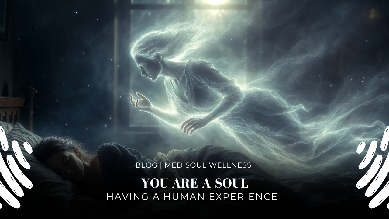You Are a Soul Having a Human Experience
