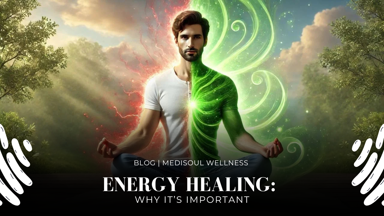Energy Healing: Why It’s Important