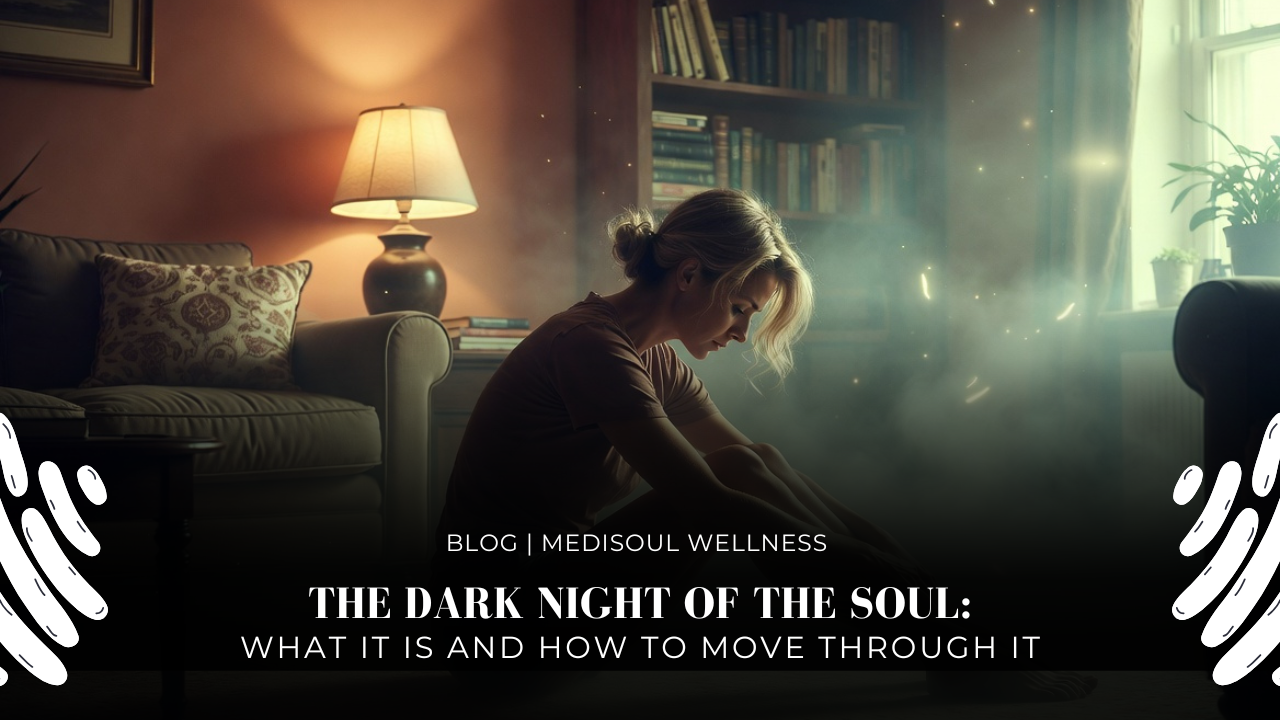 The Dark Night of the Soul: What It Is and How to Move Through It