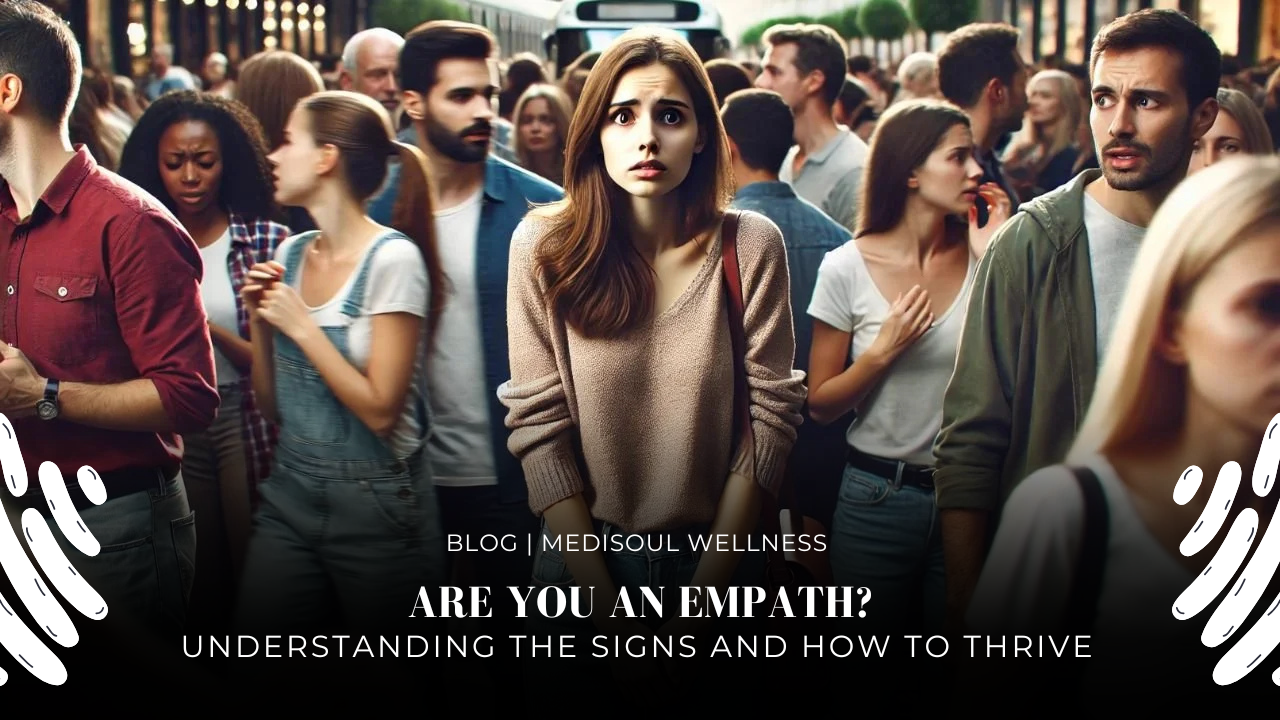 Are You an Empath? Understanding the Signs and How to Thrive