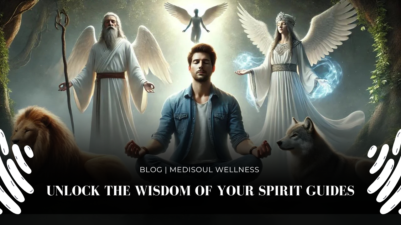 Unlock the Wisdom of Your Spirit Guides